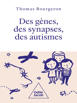 cover image of Des gènes, des synapses, des autismes